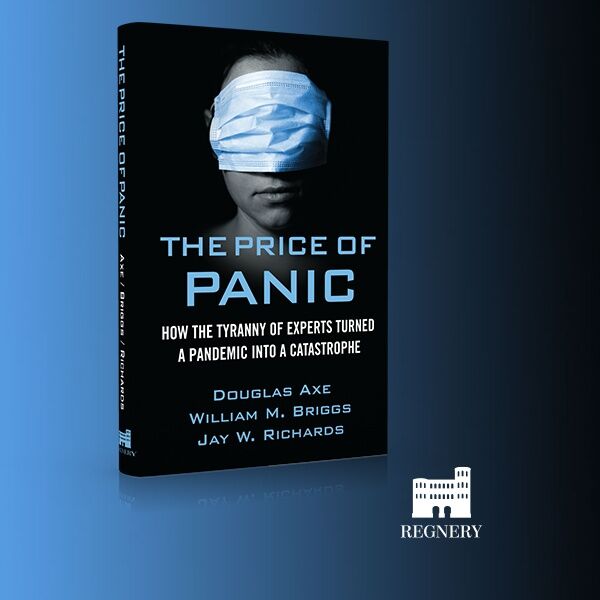 The Price of Panic: How the Tyranny of Experts Turned A Pandemic into a Catastrophe