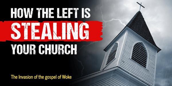 Watch "How The Left Is Stealing Your Church" Now