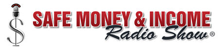Safe Money & Income Radio Show®