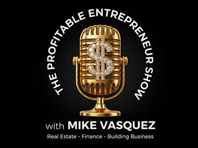 The Profitable Entrepreneur Show with Mike Vasquez