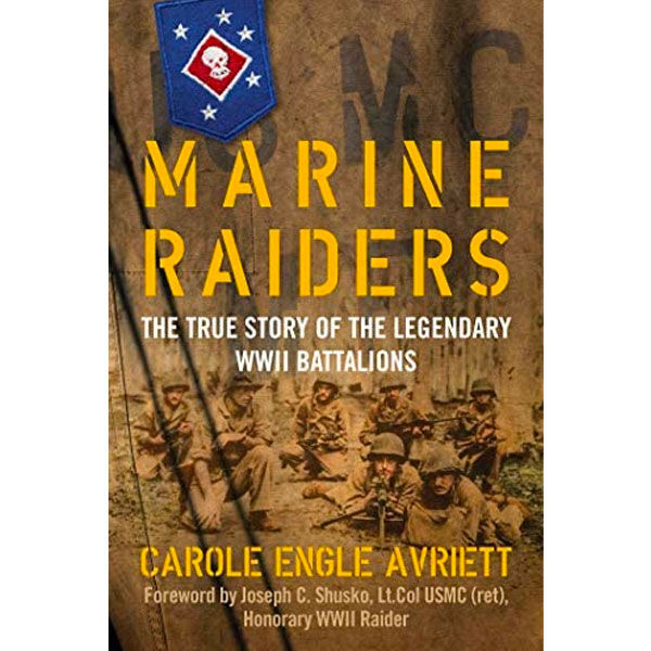 Marine Raiders: The True Story of the Legendary WWII Battalions