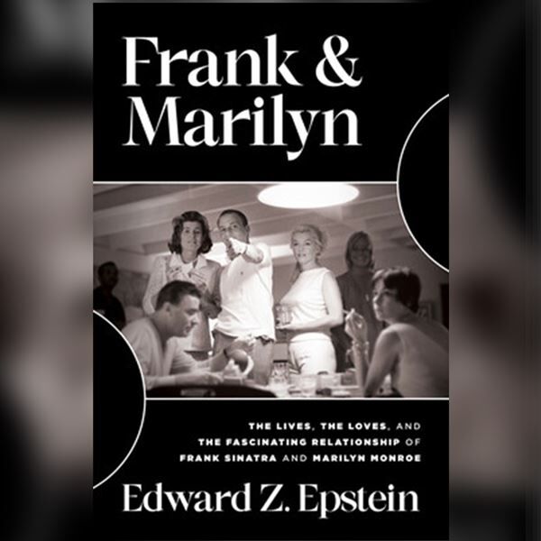 Frank & Marilyn: The Lives, the Loves, and the Fascinating Relationship of Frank Sinatra and Marilyn Monroe