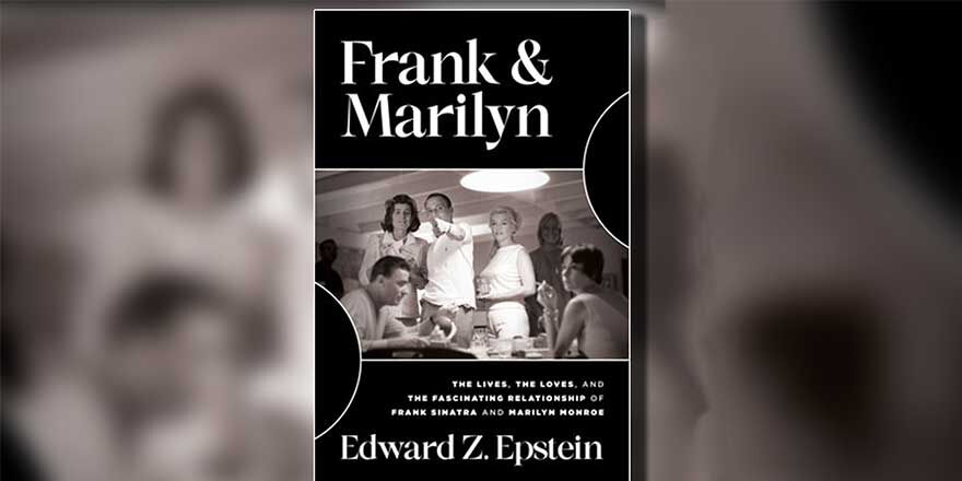 Frank & Marilyn: The Lives, the Loves, and the Fascinating Relationship of Frank Sinatra and Marilyn Monroe