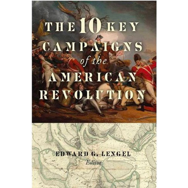 The 10-Key Campaigns Of The American Revolution
