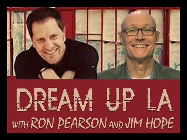 Dream Up LA with Ron Pearson and Jim Hope