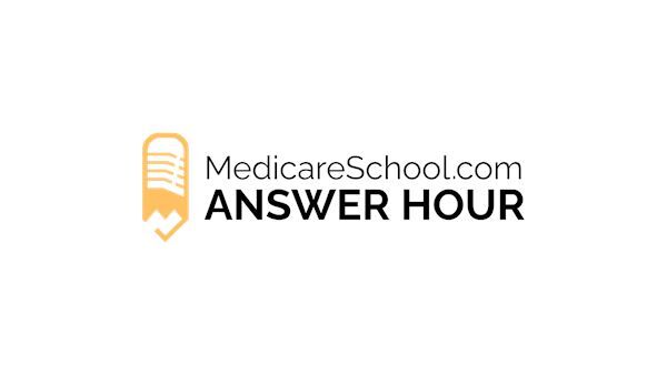 The Medicare School Answer Hour