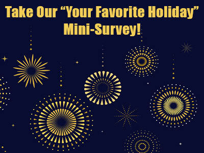 Take Our "Your Favorite Holiday" Mini-Survey!