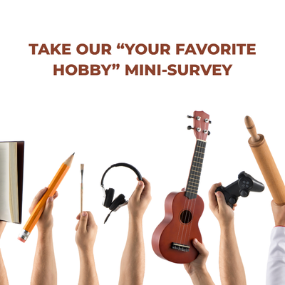 Take Our "Your Favorite Hobby" Mini-Survey!