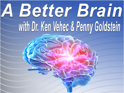 A Better Brain With Dr. Ken Vehec and Penny Goldstein