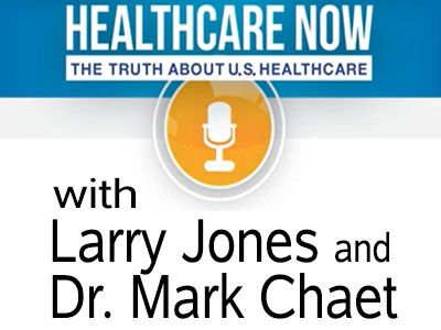 Healthcare Now with Larry Jones and Mark Chaet
