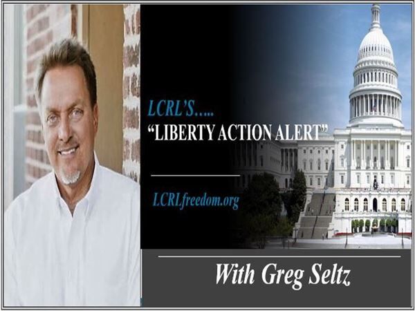 Liberty Action Alert with Greg Seltz