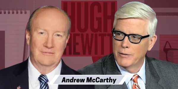 Legal arguments that aren’t boring. Andrew C. McCarthy and Hugh argue out some legal controversies