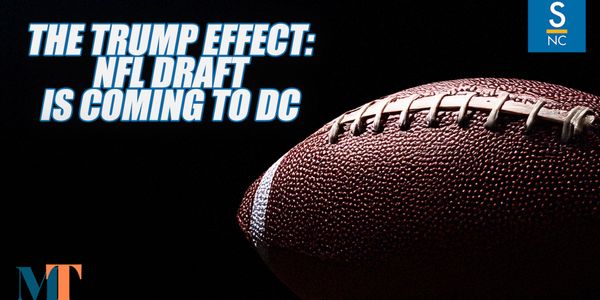 The Trump Effect: NFL Draft Moving to DC