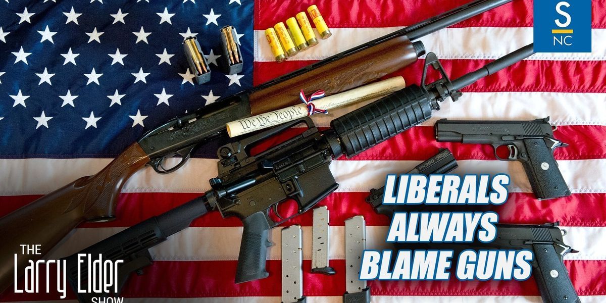 Larry Elder: The liberals always blame guns