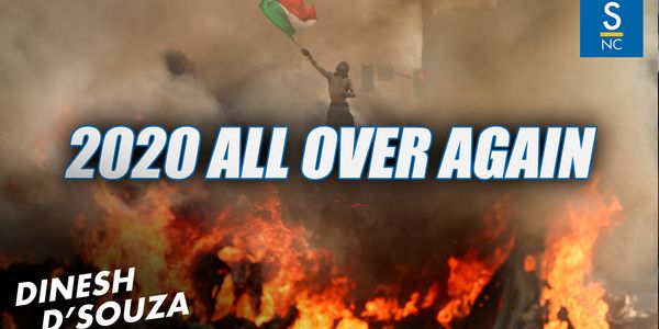 Dinesh D'Souza: It's the riots of 2020 all over again