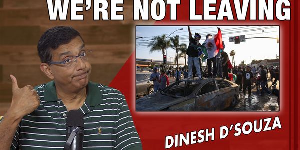 We're Not Leaving - Dinesh D'Souza