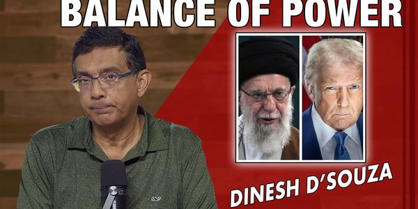 Dinesh D'Souza: The balance of power between President Trump and Iran