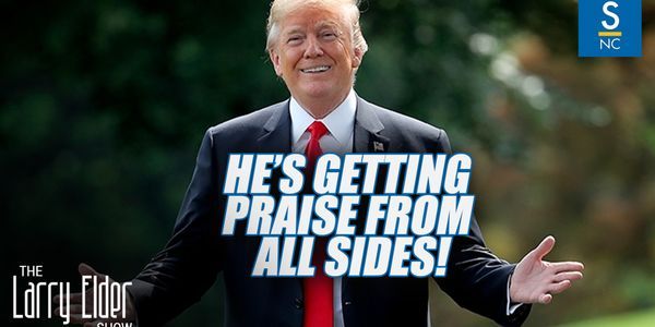 Trump is Getting Praise from All Sides