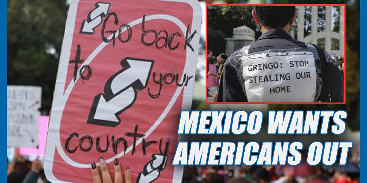 Mexico says Americans are OVERWHELMING their country