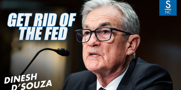 We Don't Need to Get Rid of Jerome Powell, We Need to Get Rid of the Fed