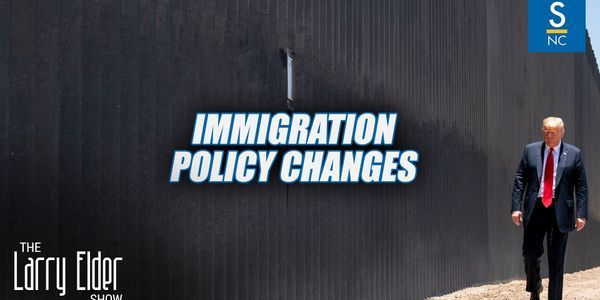 Larry Elder: Great change by Trump in immigration policy