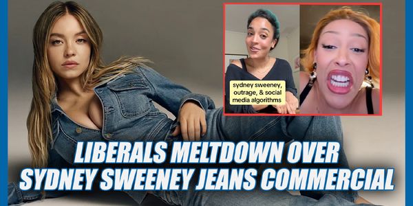 The Left Is MELTINGDOWN Over Sydney Sweeney's Jeans Commercial