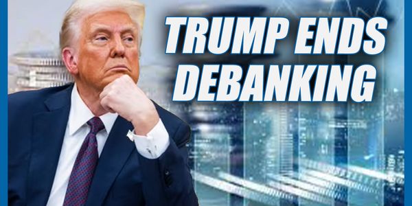 Trump will STOP DEBANKING conservatives