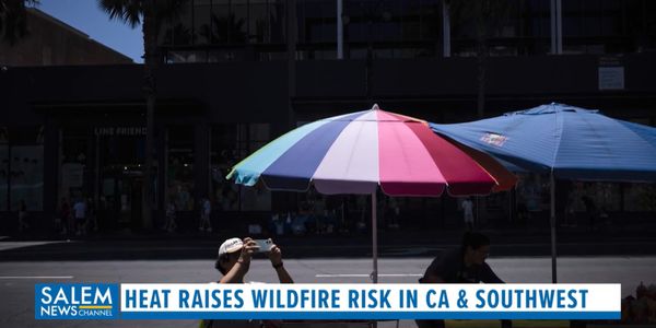 Heatwave Hits CA & Southwest, Raising Wildfire Risk