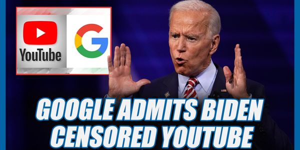 Google Admits Biden White House Forced Censorship