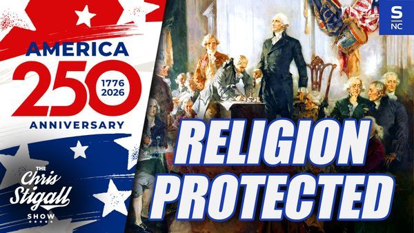 Faith & Freedom 250 - Episode 4: Why The Constitution Protected Religion