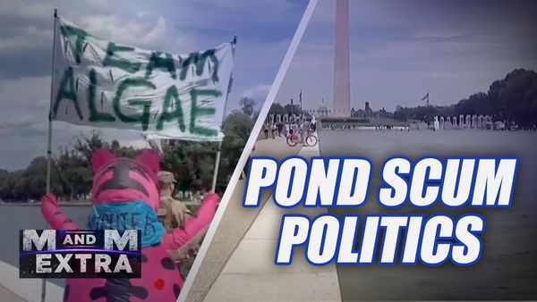M and M Extra: Pond Scum Politics