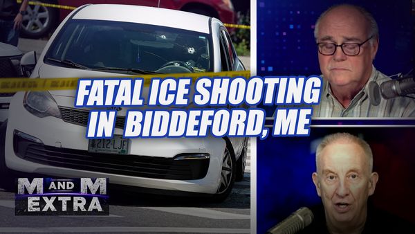 M and M Extra: Fatal ICE Shooting in Biddeford Maine