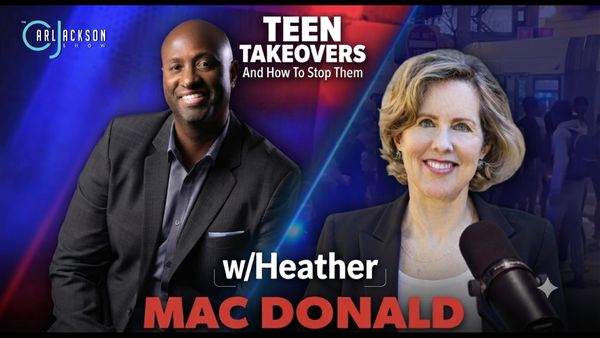 Teen Takeovers And How To Stop Them w/Heather Mac Donald