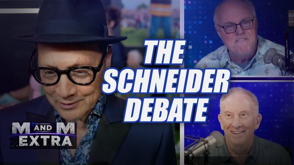 M and M Extra: The Schneider Debate