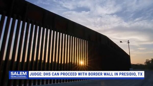 Federal Judge Lets DHS Proceed With Border Wall Through Small Texas Town’s Levee System