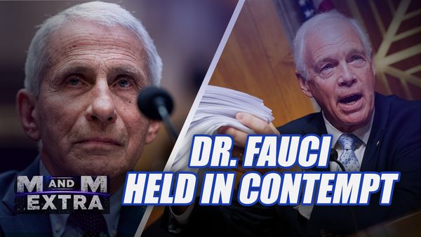 M and M Extra: Dr. Fauci Held In Contempt