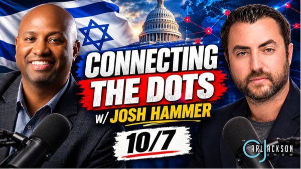 Connecting The Dots w/Josh Hammer: 10/7