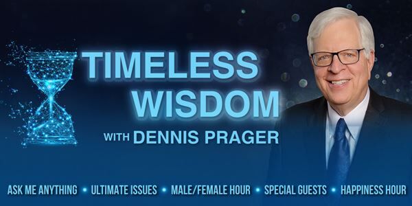 Timeless Wisdom with Dennis Prager