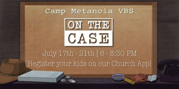 "On The Case" VBS at Camp Metanoia (7/17-21)