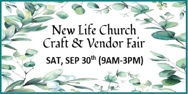 New Life Church Craft & Vendor Fair (9/30)