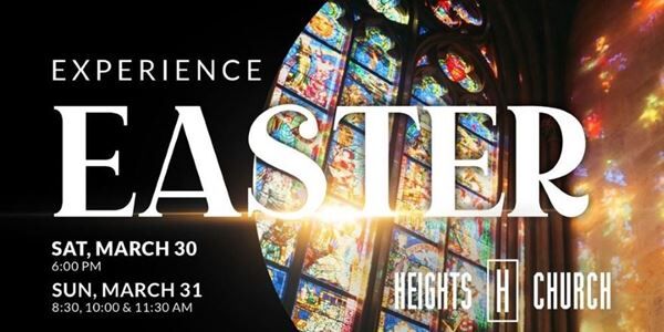 Experience Easter at Heights Church (3/30-31)