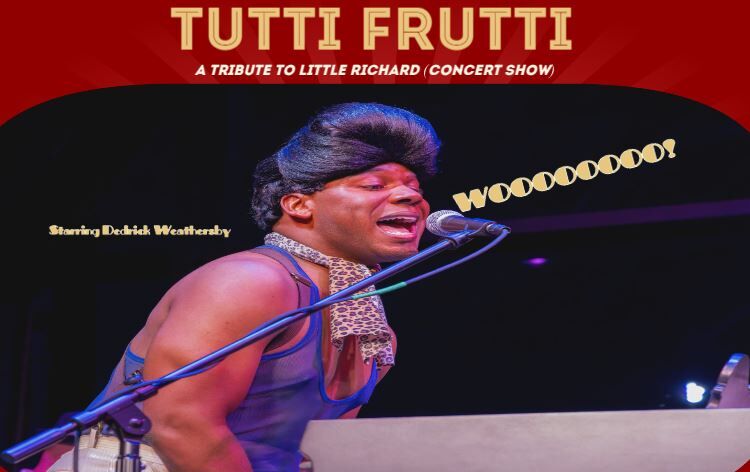 Tutti Frutti: The Musical- A Tribute Concert to Little Richard Starring Dedrick Weathersby