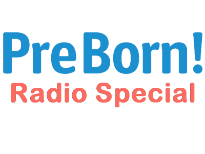 PreBorn! Radio Special