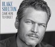 Listen to Blake Shelton's New Song 'Came Here To Forget' 