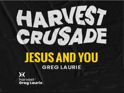 Harvest Crusade – Jesus And You