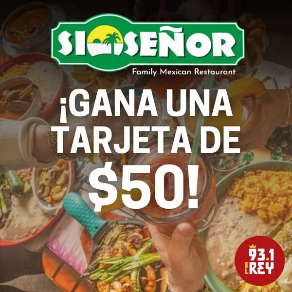 Gana una Tarjeta de Regalo de $50 de Si Señor Restaurante