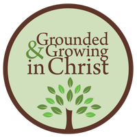Grounded and Growing in Christ