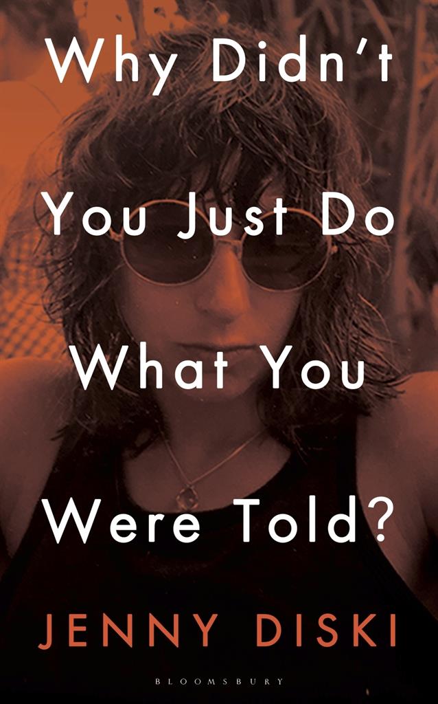 This cover image released by Bloomsbury shows "Why Didn't You Just Do What You Were Told" by Jenny Diski. (Bloomsbury via AP)
